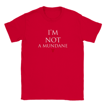 I'M NOT A MUNDANE unisex t-shirt - ETSW
